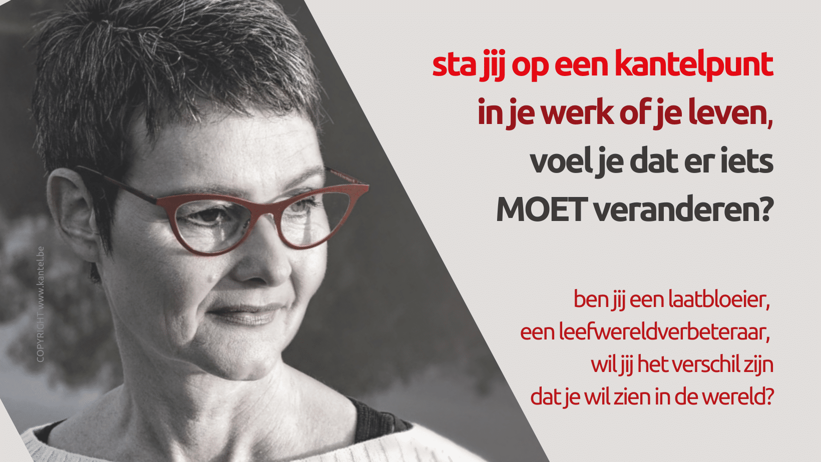 Ben jij een laatbloeier, een leefwereldverbeteraar, wil jij het verschil ZIJN dat je wil zien in de wereld? Welkom!